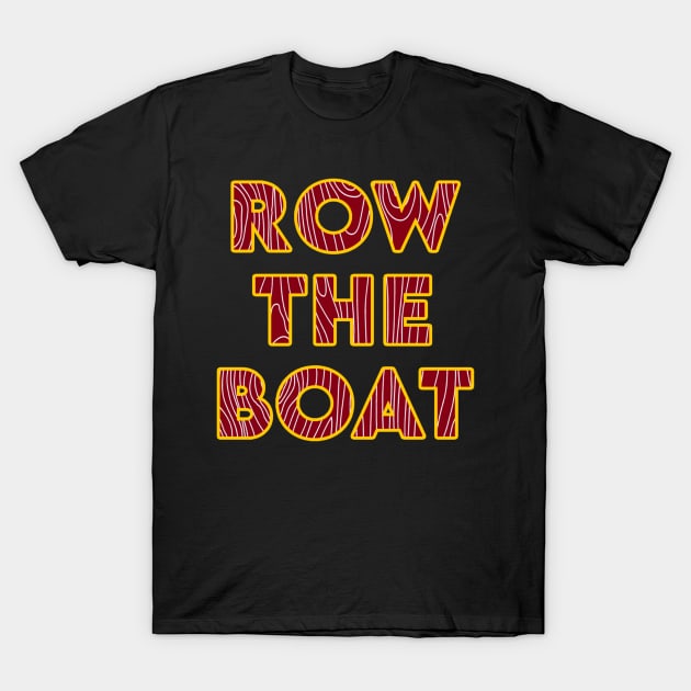 Row the Boat T-Shirt by sydlarge18